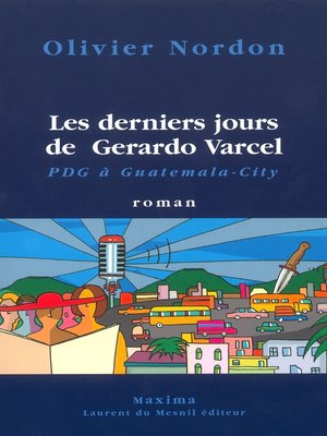 cover image of Les derniers jours de Gerardo Varcel PDG à Guatemala City
